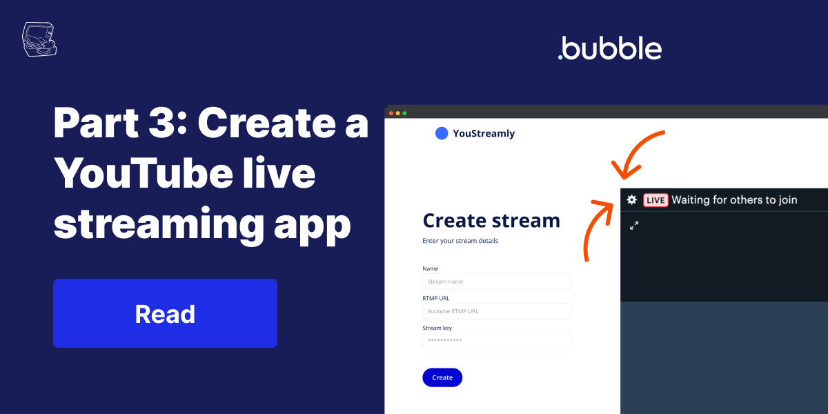 How to create a YouTube live streaming app with Bubble – Part 3