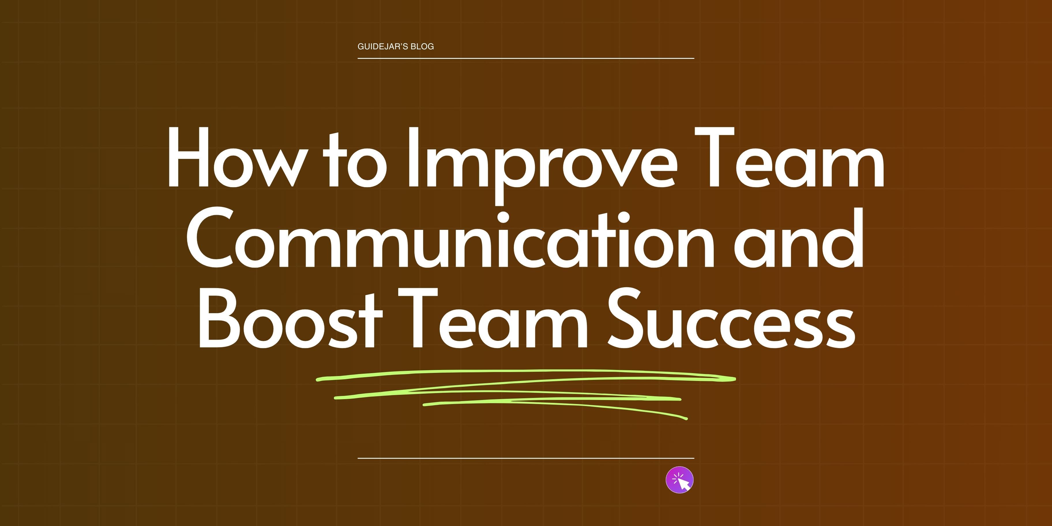 How to Improve Team Communication and Boost Team Success
